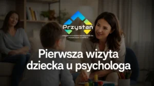 pierwsza wizyta u psychologa